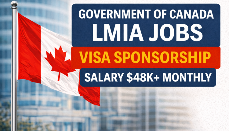 Government of Canada LMIA Jobs with Visa Sponsorship – Salary $48k+